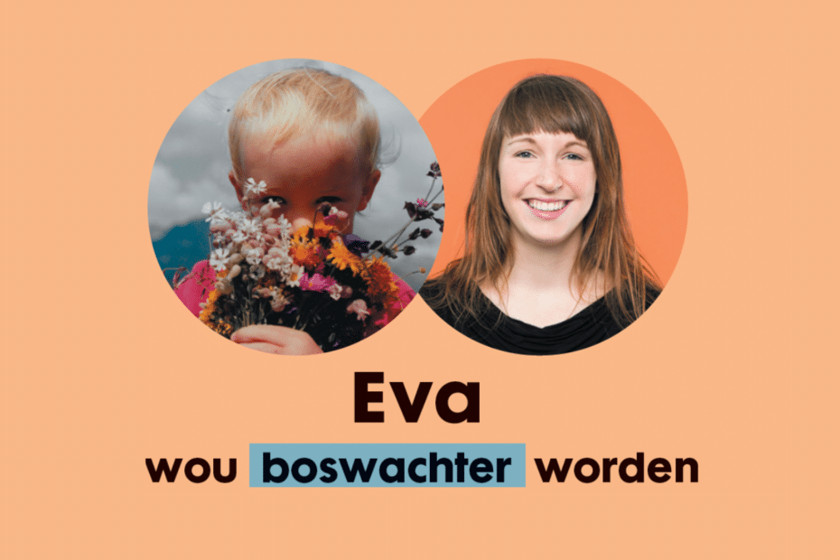 Eva wou boswachter worden