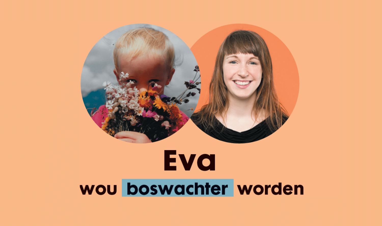 Eva wou boswachter worden