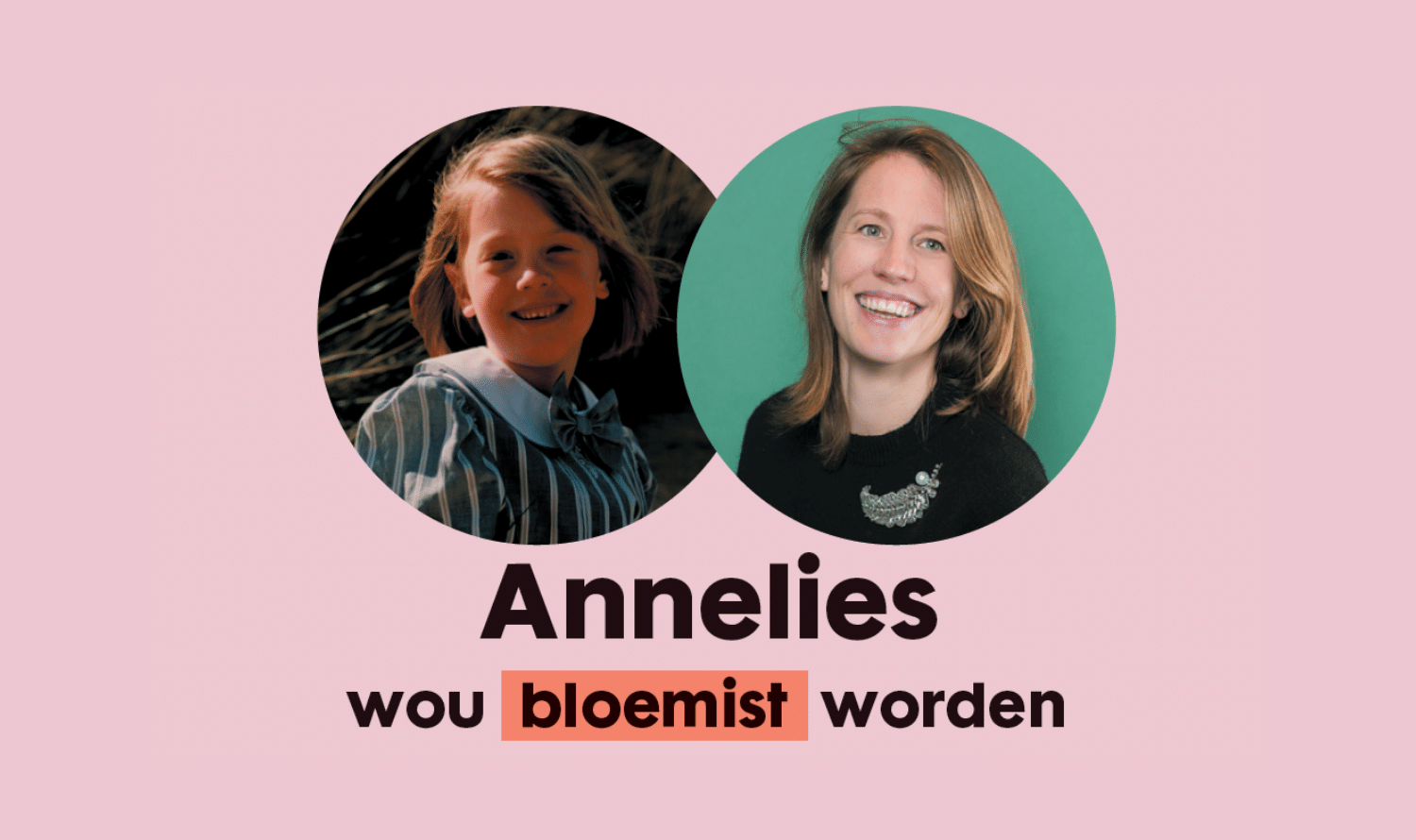 Annelies wou bloemist worden