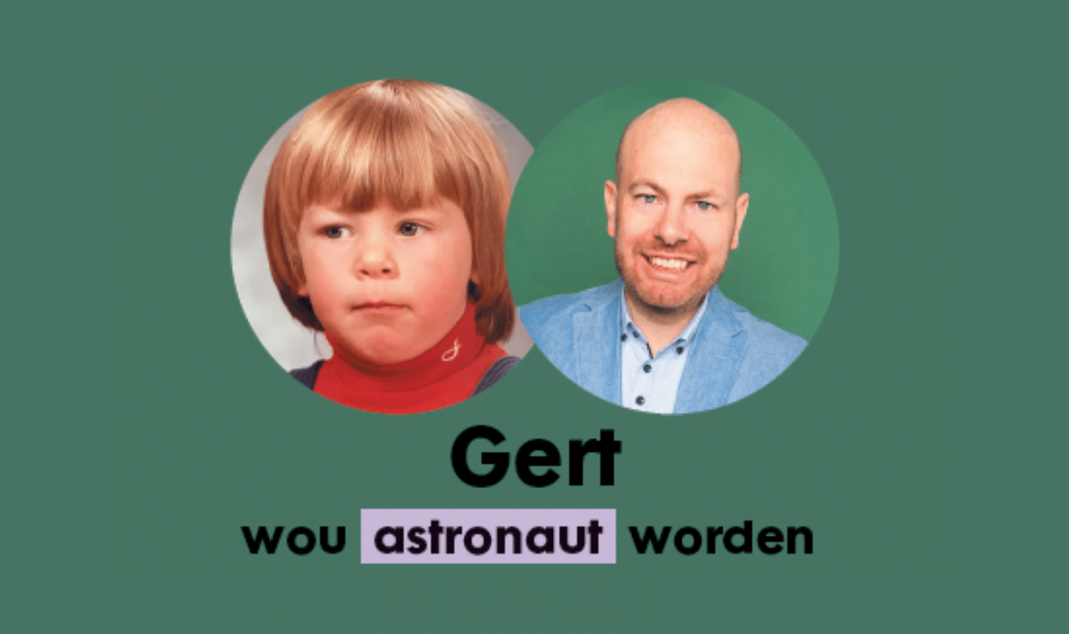 Gert wou astronaut worden